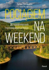 Dariusz Sieczkowski - Pociągiem na weekend