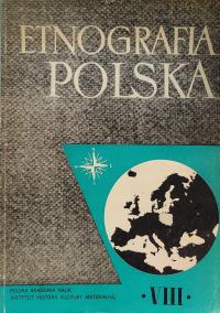 Etnografia Polska tom VIII 1964 Praca zbiorowa