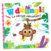 W DŻUNGLI. CO ODKRYJĘ PALUSZKIEM? GRAŻYNA WASILEWICZ