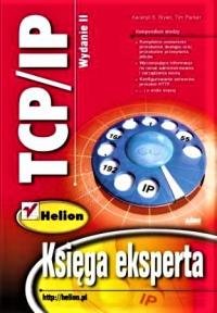 TCP/IP. Księga eksperta. Wydanie II Karanjit S. Siyan, Tim Parker