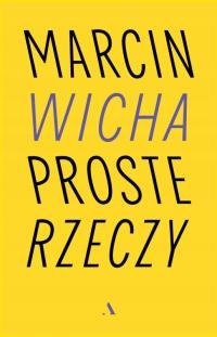 Proste rzeczy - Marcin Wicha