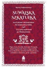 Suwalska szkatułka. Kulturowy przewodnik po