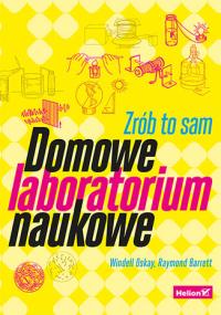 Domowe laboratorium naukowe. Zrób to sam