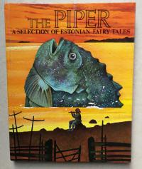 THE PIPER A SELECTION OF ESTONIAN FAIRY TALES Compiled by Juri Talvet