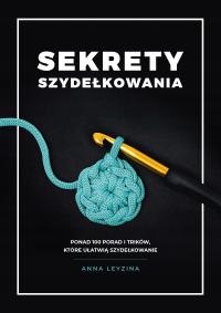 Sekrety szydełkowania wyd. 2 Anna Leyzina