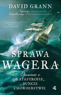 Sprawa Wagera. Opowieść o katastrofie, buncie i morderstwie - ebook