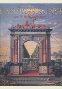 Sztuka gdańska od XV do XVIII w. DANZIGER KUNST VOM 15. BIS 18. JAHRHUNDERT