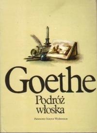 Johann Wolfgang Goethe - Podróż włoska