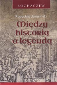 Sochaczew Miedzy historią a legendą Jarosiński 490 stron