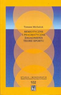SEMIOTYCZNE I PRAGMATYCZNE ZAGADNIENIA TEORII SPORTU