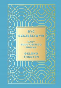 Być szczęśliwym. Rady buddyjskiego mnicha - ebook