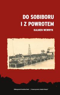 KALMEN WEWRYK - Do Sobiboru i z powrotem