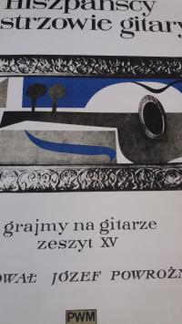 HISZPAŃSCY MISTRZOWIE GITARY GRAJMY NA GITARZE ZESZYT XV