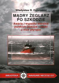 MĄDRY ŻEGLARZ PO SZKODZIE - AWARIE I WYPADKI MORSKIE POLSKICH JACHTÓW