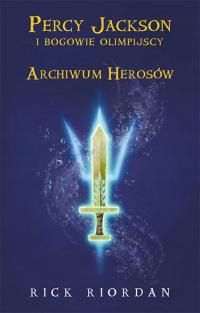 Archiwum herosów. Percy Jackson i bogowie olimpijscy - Rick Riordan