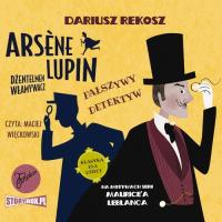 Arsène Lupin - dżentelmen włamywacz. Tom 2. Fałszy