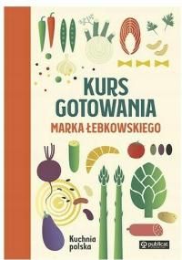 Кулинарный курс Марка Лебковского. Кухня Польша