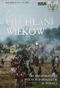 Z otchłani wieków 1-4/2007 - Archeologia na polach bitewnych w Polsce