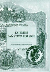 Franciszka Ramotowska - Tajemne państwo polskie