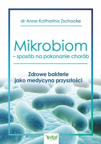 Mikrobiom – sposób na pokonanie chorób Anne Katharina Zschocke OUTLET