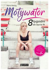 Motywator. 8 tygodni do bycia fit - Marta Hennig