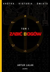 Zabić Bogów Artur Lalak