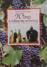 Roman Myśliwiec - Wino z własnej winnicy