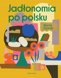 Jadłonomia po polsku Marta Dymek | Książka
