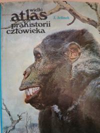 Jelinek WIELKI ATLAS PRAHISTORII CZŁOWIEKA