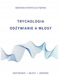 Trychologia. Odżywianie a włosy. Weronika Stępnik #książka