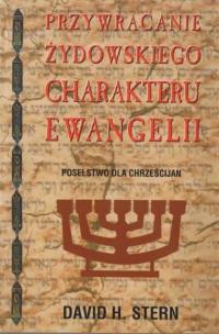 Przywracanie żydowskiego charakteru ewangelii - David H. Stern