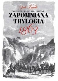 Jacek Kowalski - Zapomniana trylogia 1863