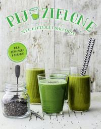 Pij zielone. Soki koktajle i smoothies