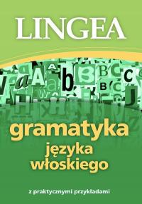 GRAMATYKA JĘZYKA WŁOSKIEGO Z PRAKTYCZNYMI PRZYKŁADAMI WYD. 2