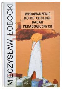 WPROWADZENIE DO METODOLOGII BADAŃ PEDAGOGICZNYCH, MIECZYSŁAW ŁOBOCKI, 2010