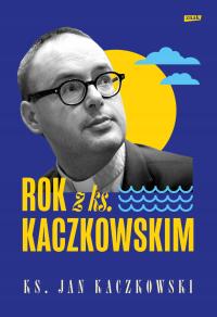 Rok z ks. Kaczkowskim - Jan Kaczkowski (e-book)