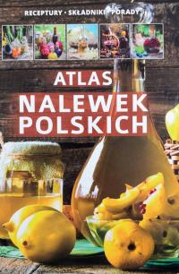 Atlas nalewek polskich Praca zbiorowa