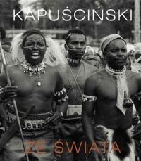 Ryszard Kapuściński ZE ŚWIATA