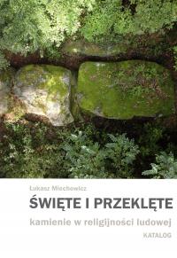 Święte i przeklęte kamienie w religijności ludowej Katalog