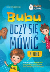 BUBU UCZY SIĘ MÓWIĆ A KUKU - Buszkiewicz Anna M.