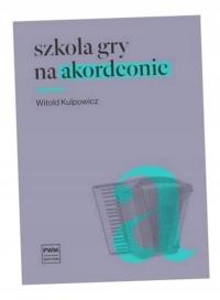 SZKOŁA GRY NA AKORDEONIE W. 2014 PWM WITOLD KULPOWICZ