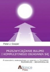 Przezwyciężanie bulimii i kompulsyjnego objadania się. Przewodnik samopomoc