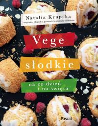 Vege słodkie na co dzień i na święta Natalia Krupska