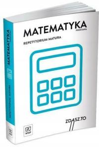 Repetytorium matura Matematyka Zakres podstawowy