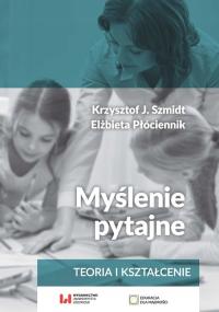 Myślenie pytajne Szmidt Krzysztof J., Płóciennik Elżbieta