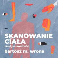 Audiobook | Skanowanie ciała. Praktyka uważności - Bartosz M. Wrona