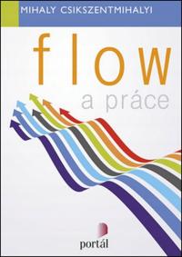 Flow a práce Mihaly Csikszentmihalyi
