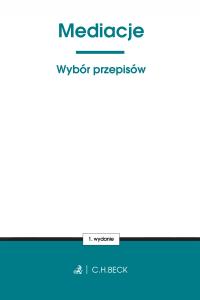 Mediacje. Wybór przepisów Praca zbiorowa