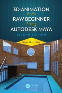 3D Animation for the Raw Beginner Using Autodesk Maya 2e ROGER KING