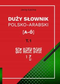 Ebook | Duży słownik polsko-arabski. Tom I [A – Ó] - Jerzy Łacina